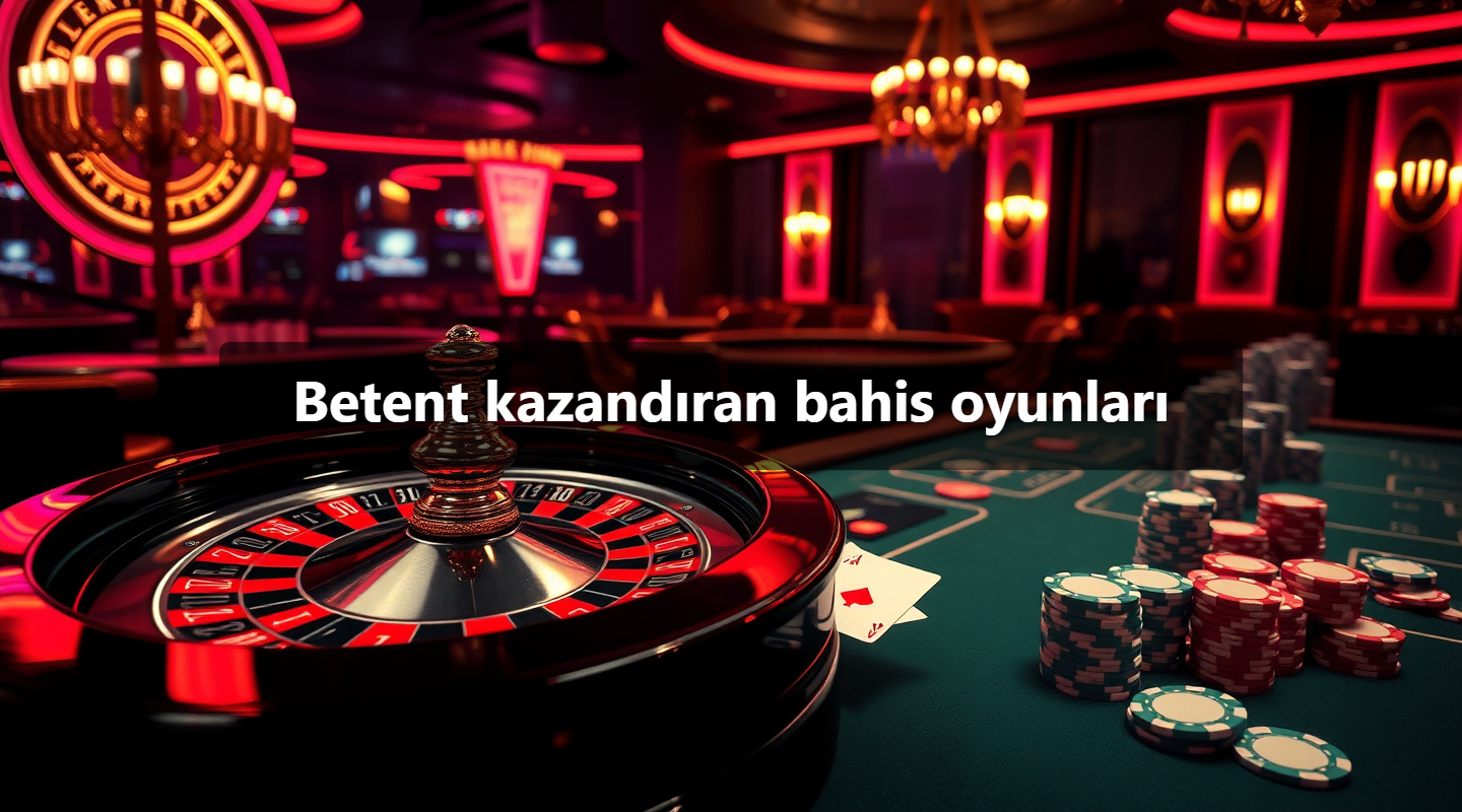 Betent kazandıran bahis oyunları