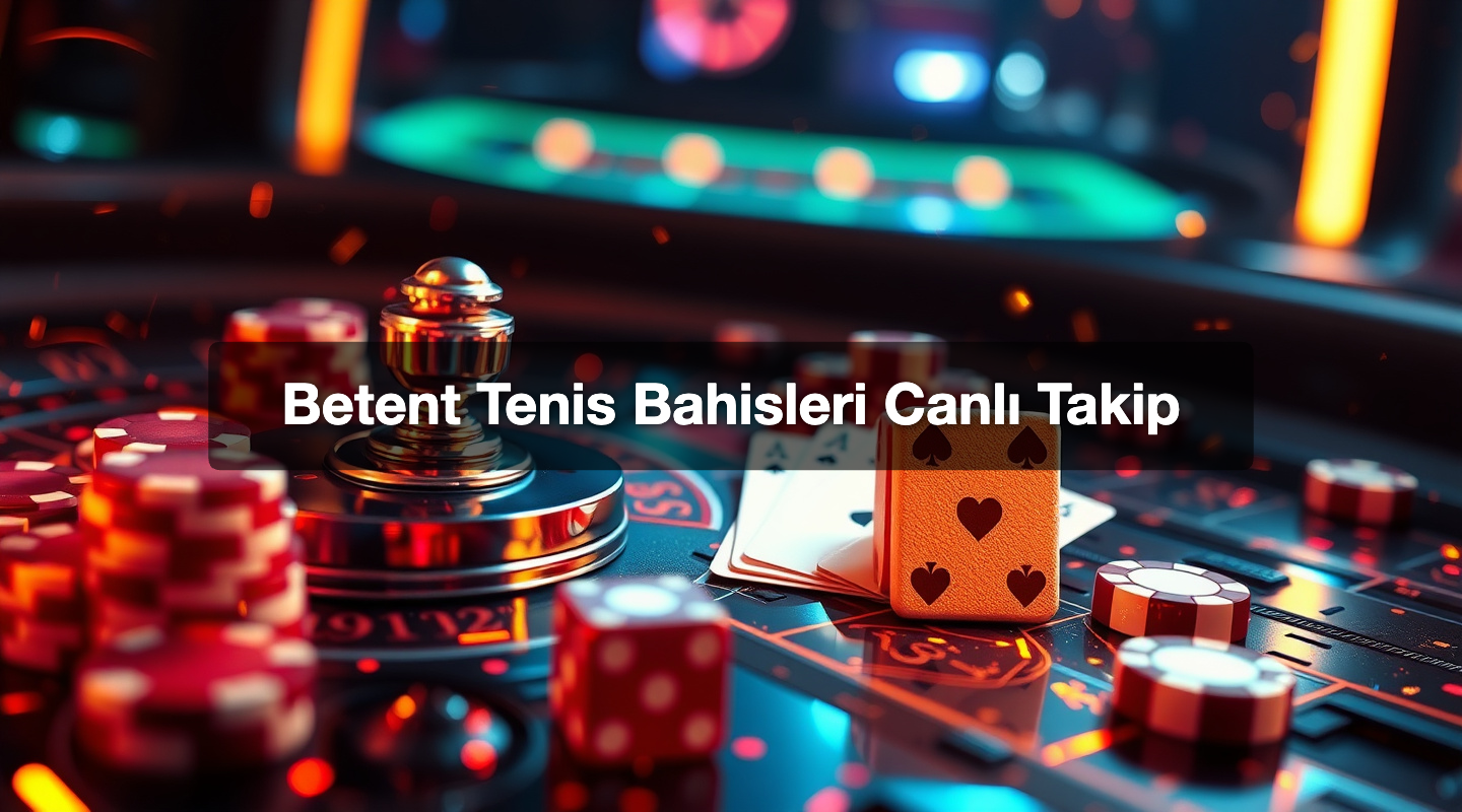 Betent Tenis Bahisleri Canlı Takip