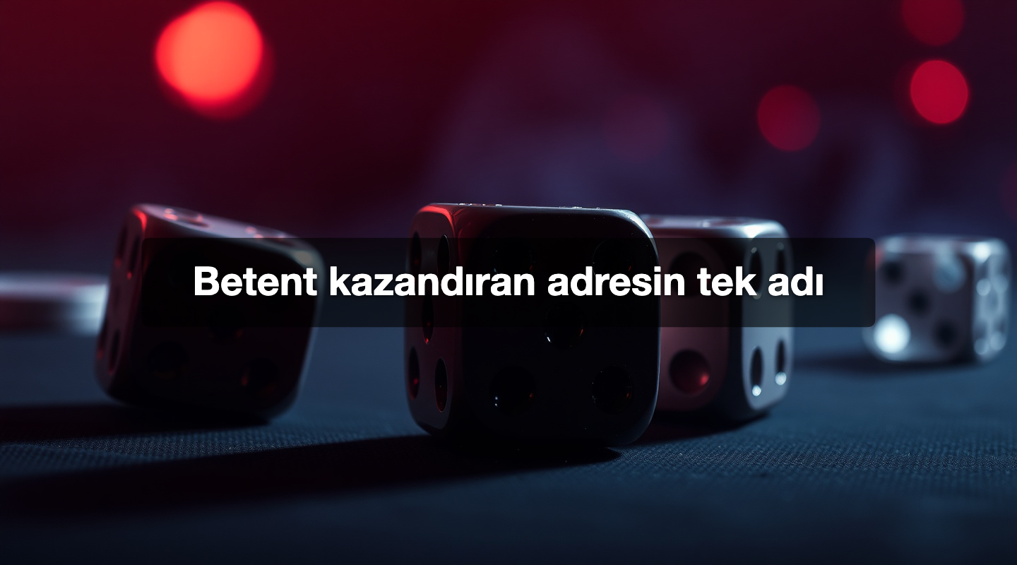 Betent kazandıran adresin tek adı